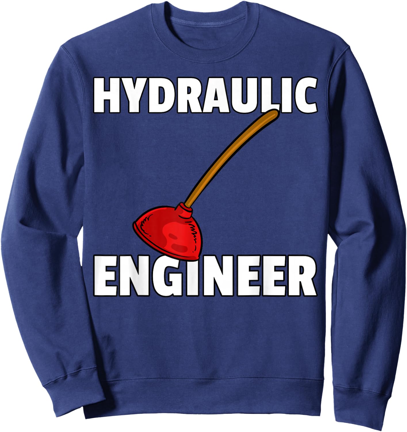 Plumbing Plunger Gift Funny Plumber Sweatshirt - Sweatshirt | Navy
