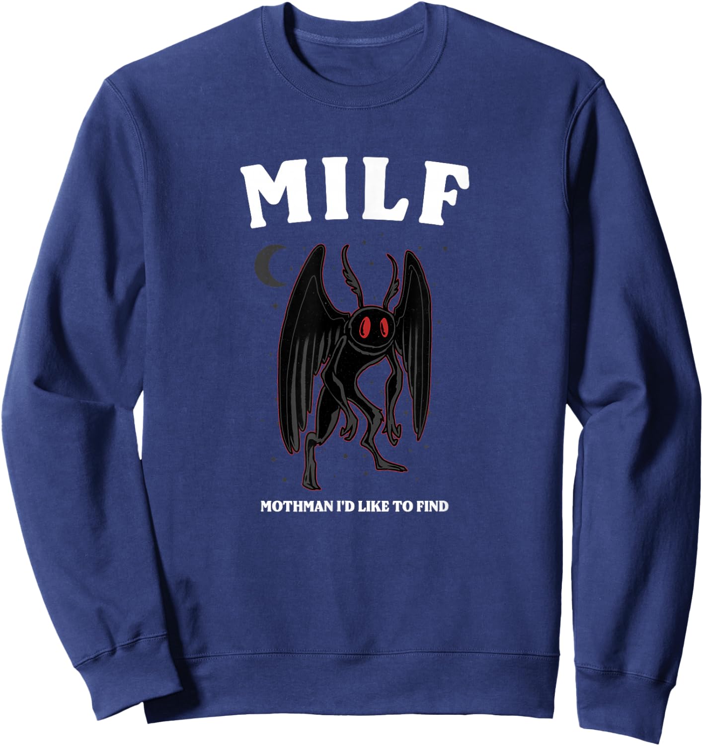 Cryptid Mothman Shirt MILF Mothman Cryptozoology Cryptidcore Sweatshirt - Sweatshirt | Navy