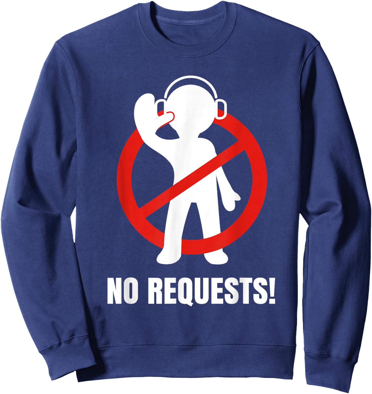 No Requests DJ Shirt | Cool DJ Gear | Music DJ | Deejay Sweatshirt - Sweatshirt | Navy