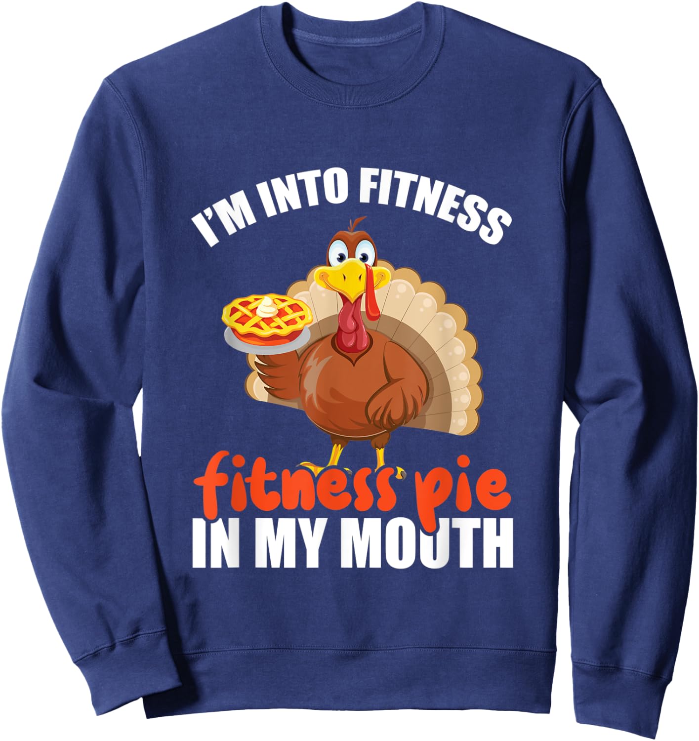 I'm Into Fitness Fit'ness Pumpkin Pie In My Mouth Workout Sweatshirt - Sweatshirt | Navy