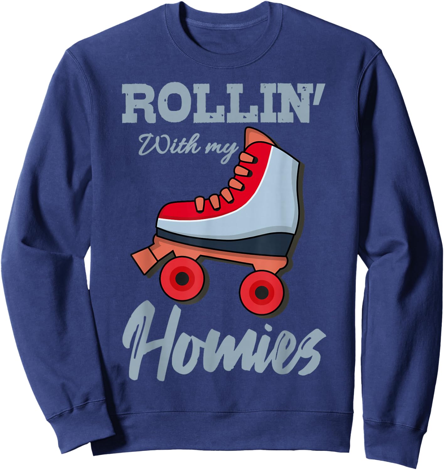 ROLLIN WITH MY HOMIES Roller Skates Roller Girl Skates Sweatshirt - Sweatshirt | Navy