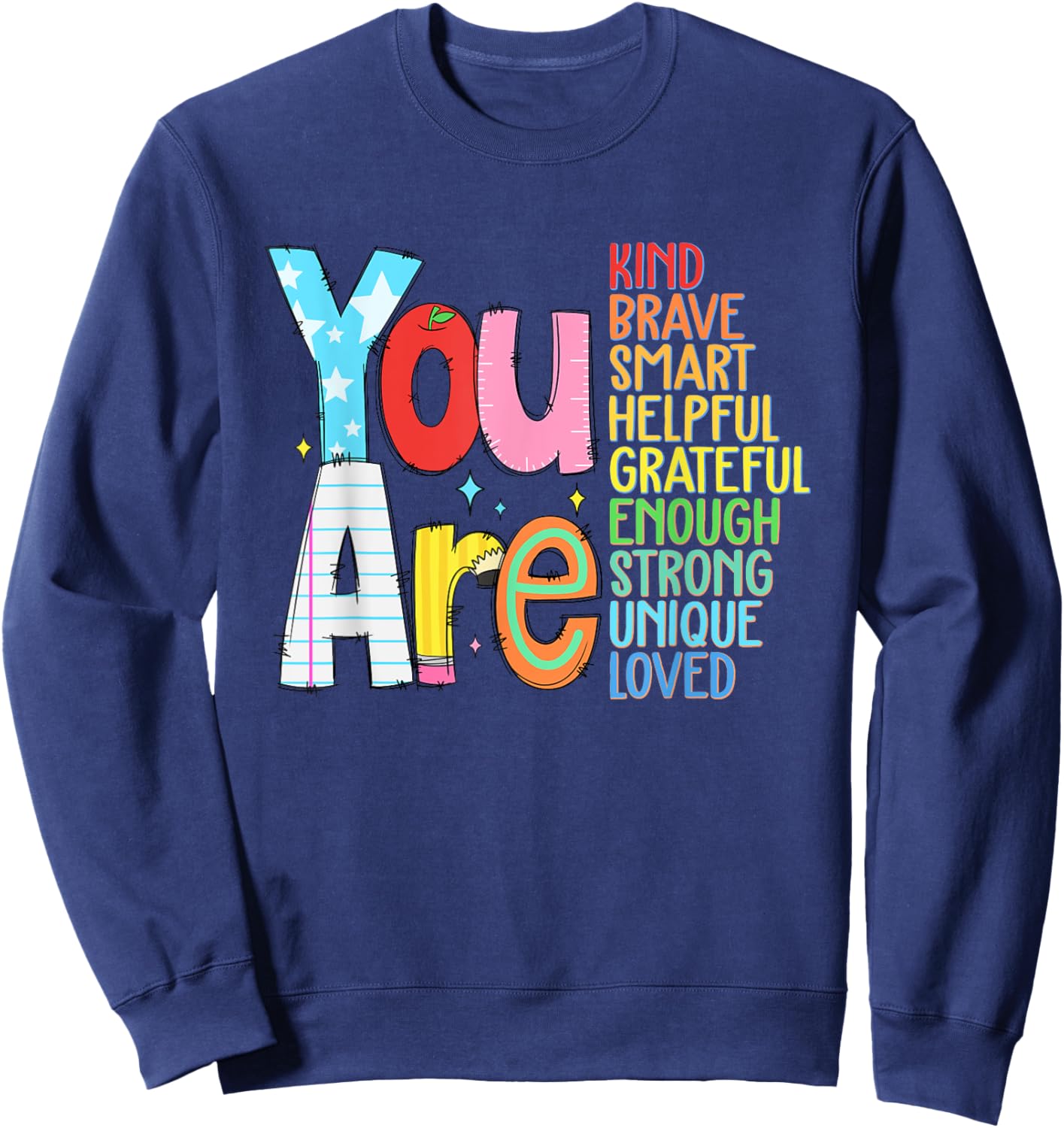 You are Smart Brave Strong Kind Loved Motivation Teacher Kid Sweatshirt - Sweatshirt | Navy