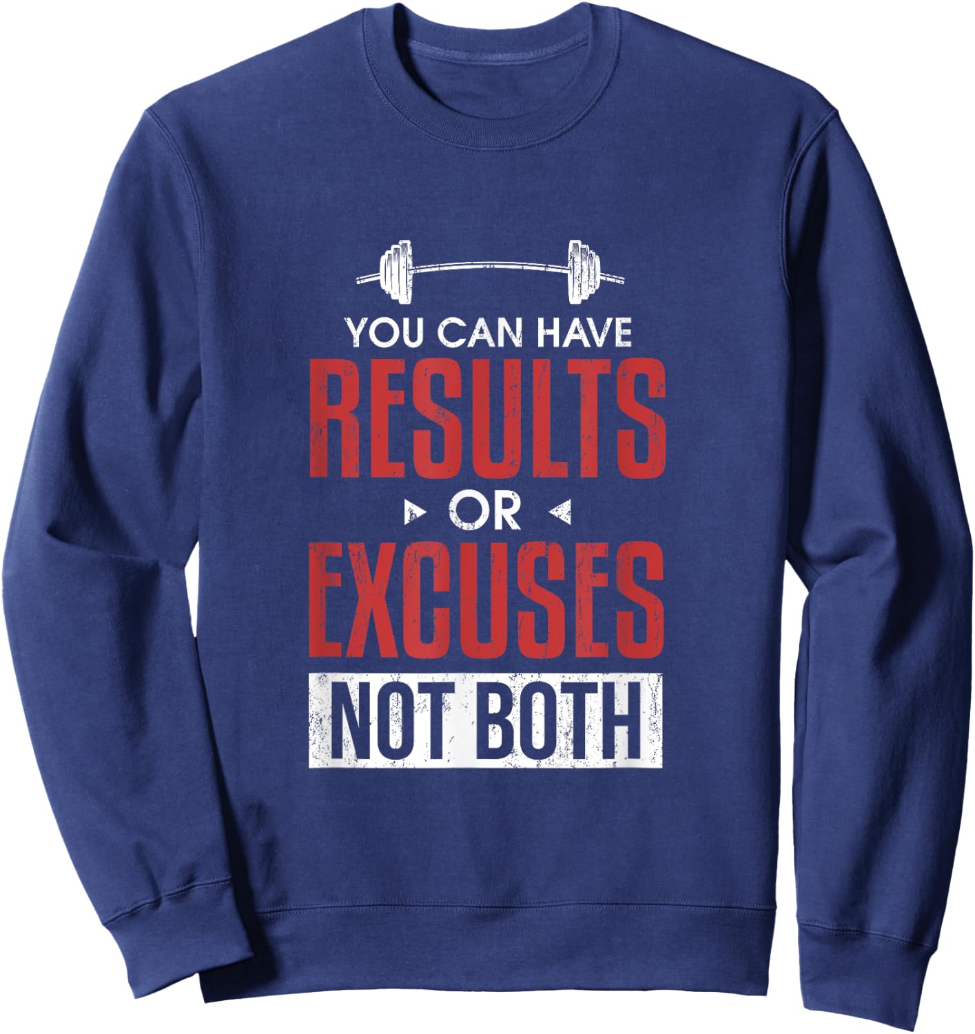 You can have results or excuses not both Sweatshirt - Sweatshirt | Navy