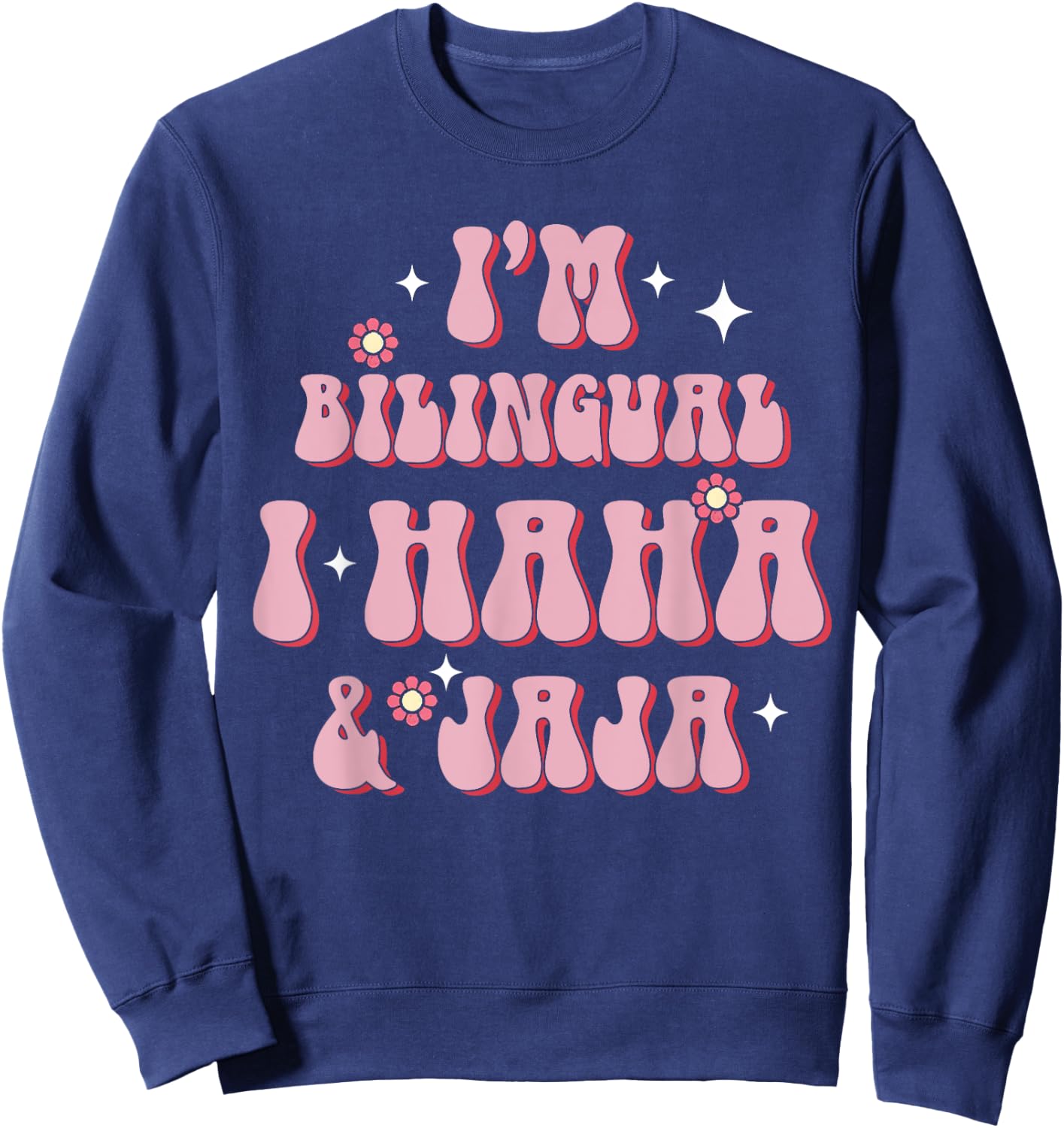 I’m Bilingual I Haha and Jaja Spanish Teacher Bilingual Sweatshirt - Sweatshirt | Navy