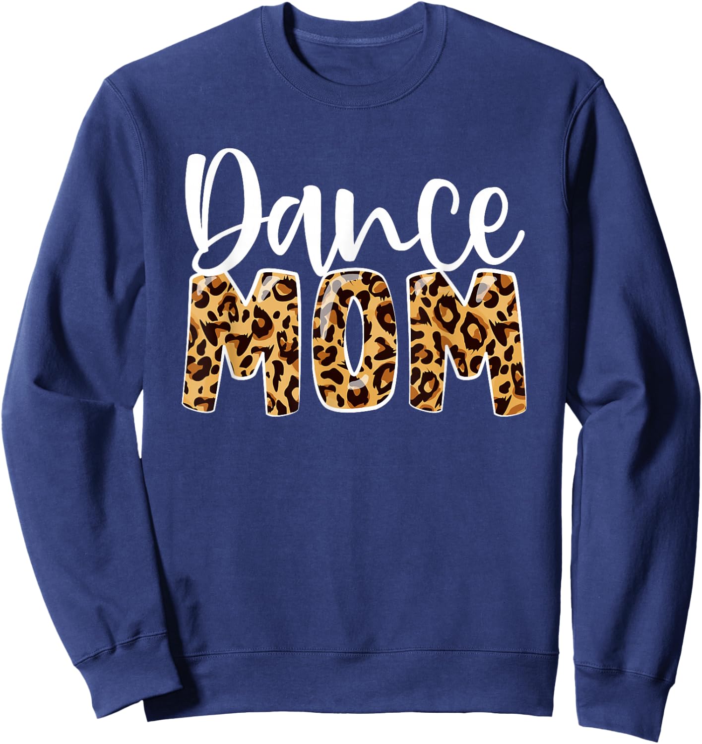 Dance Mom Leopard Funny Dance Mom Mother's Day Sweatshirt - Sweatshirt | Navy