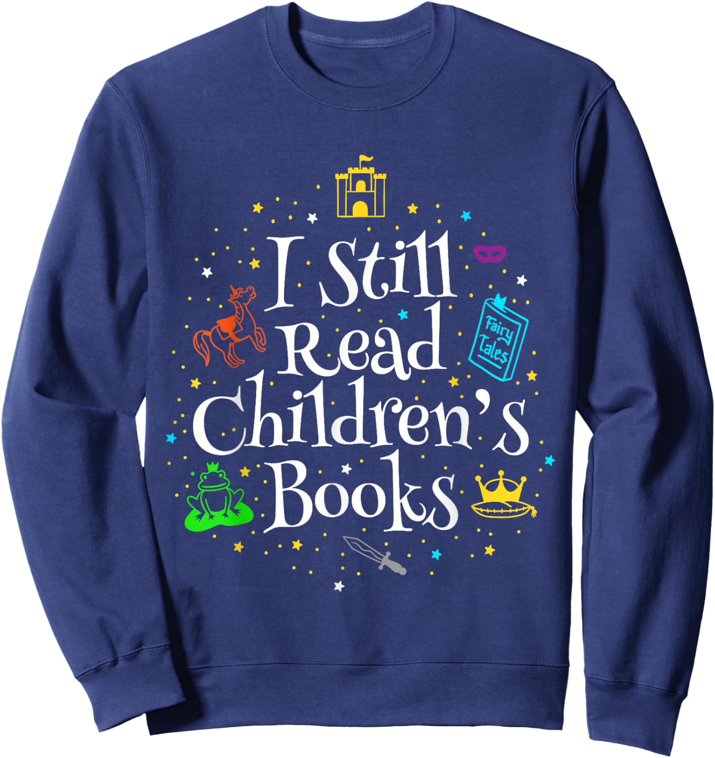 I Still Read Children's Books Sweatshirt - Sweatshirt | Navy
