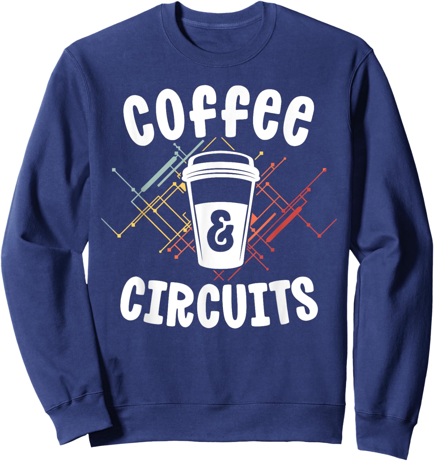 Electrician Gift Ideas Coffee Circuits Electrical Engineer Sweatshirt - Sweatshirt | Navy