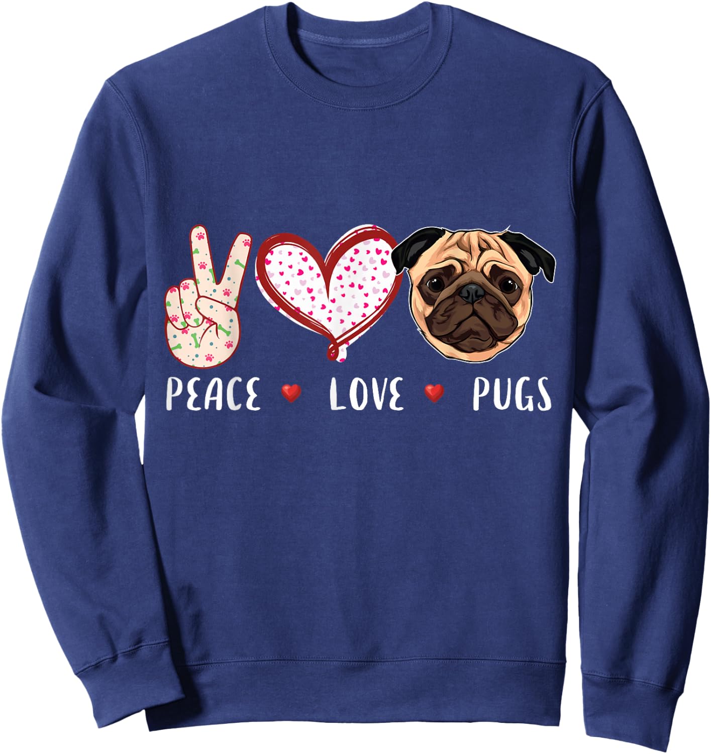 Peace Love Pugs Gift Women Kids Pugs Dog Sweatshirt - Sweatshirt | Navy