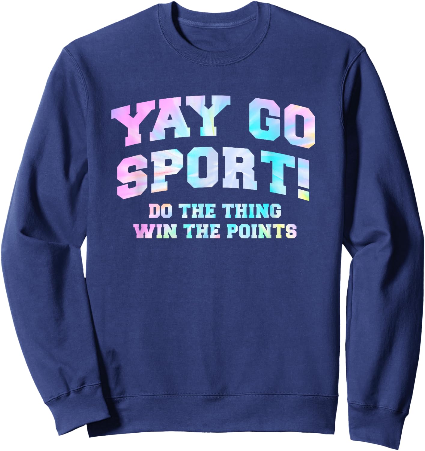Non-Sports Fan Tie Dye Go Sports Yay Funny Sports Sweatshirt - Sweatshirt | Navy