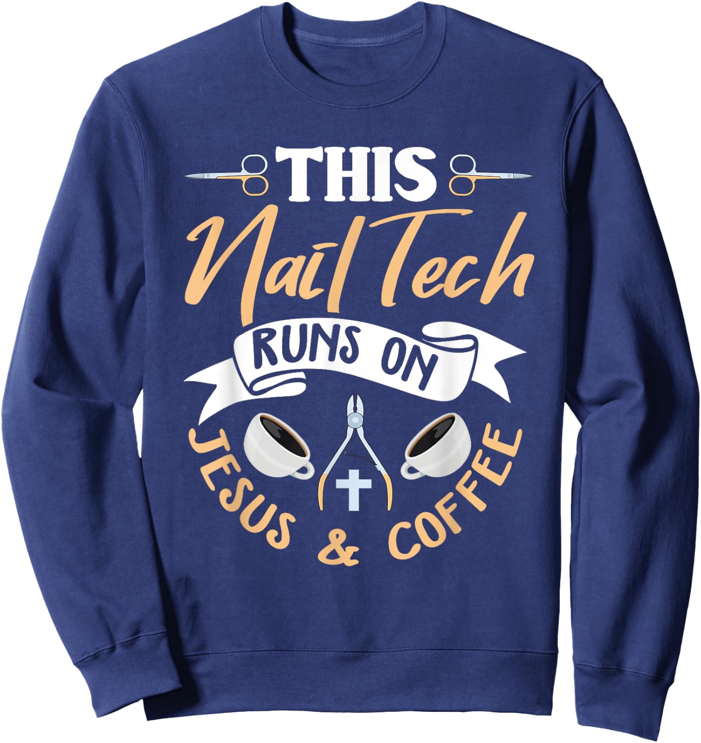 Christian Nail Tech Shirt Jesus Saying Nail Technician Gift Sweatshirt - Sweatshirt | Navy