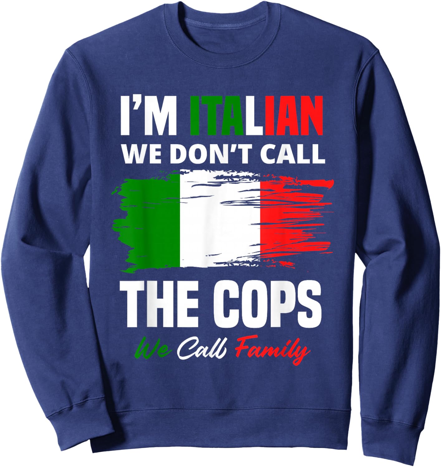 I'm Italian Family Mafia Funny Italy Italian Sweatshirt - Sweatshirt | Navy