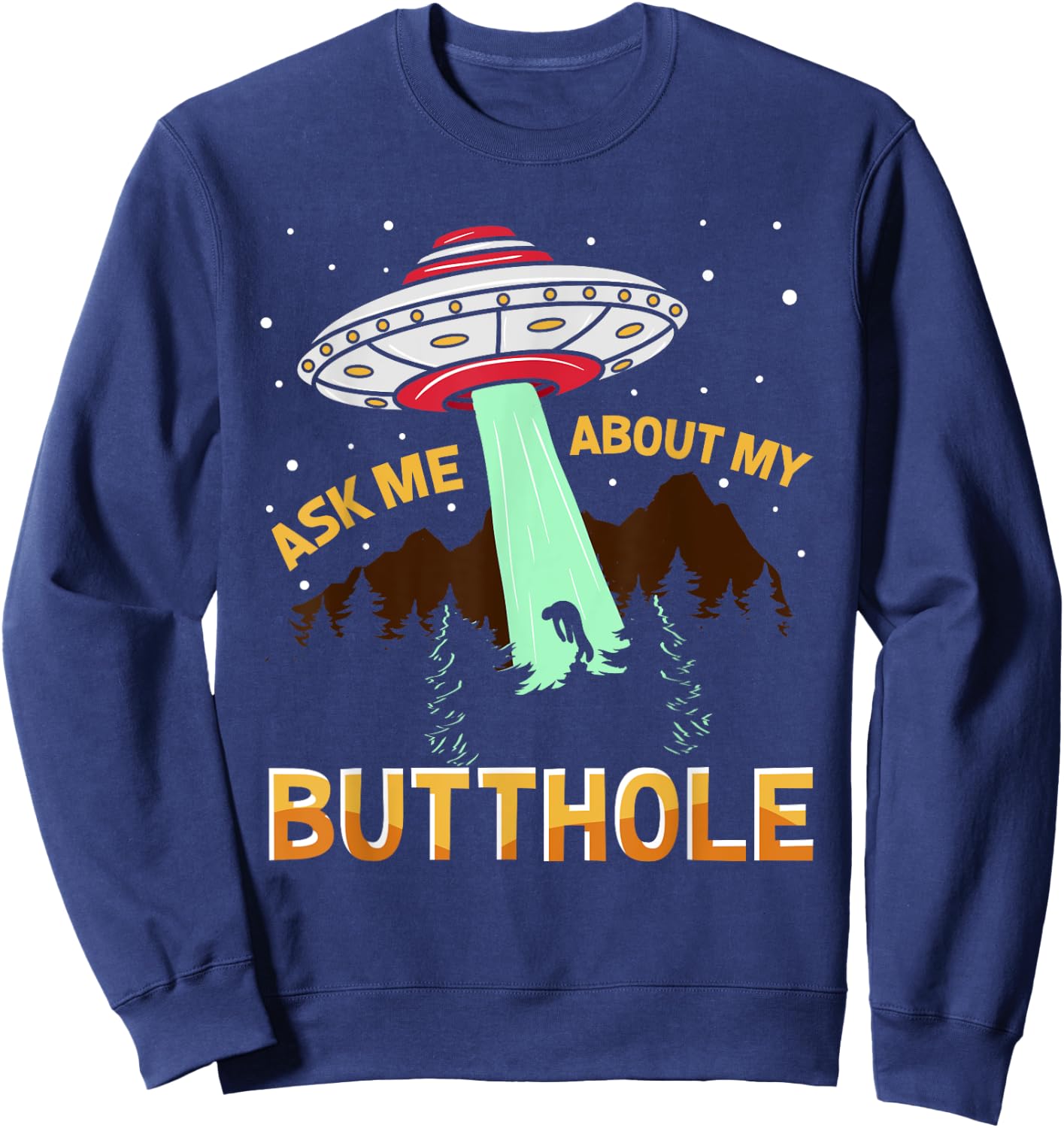 Ask Me About My Butthole Ufo Alien Sweatshirt - Sweatshirt | Navy