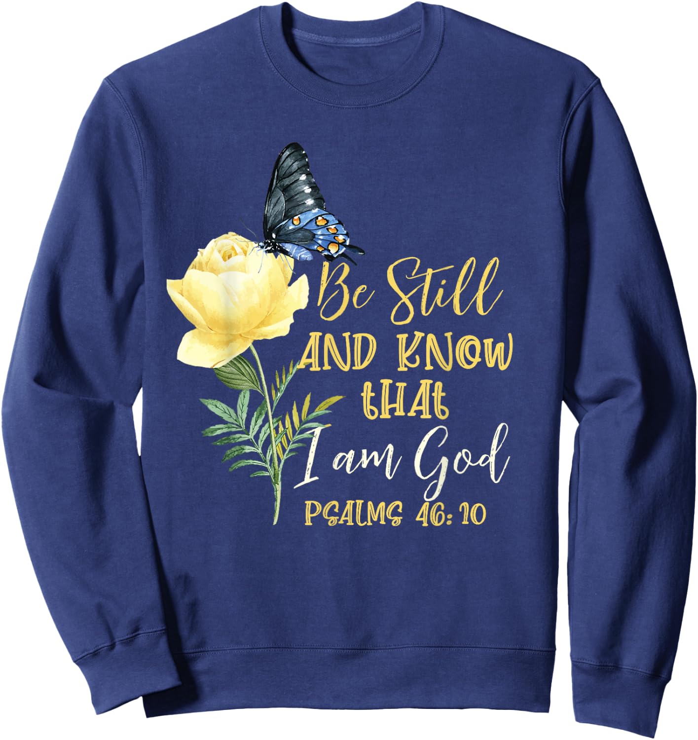 Christian Bible Verse Psalm 46 10 Flower Butterfly Sweatshirt - Sweatshirt | Navy