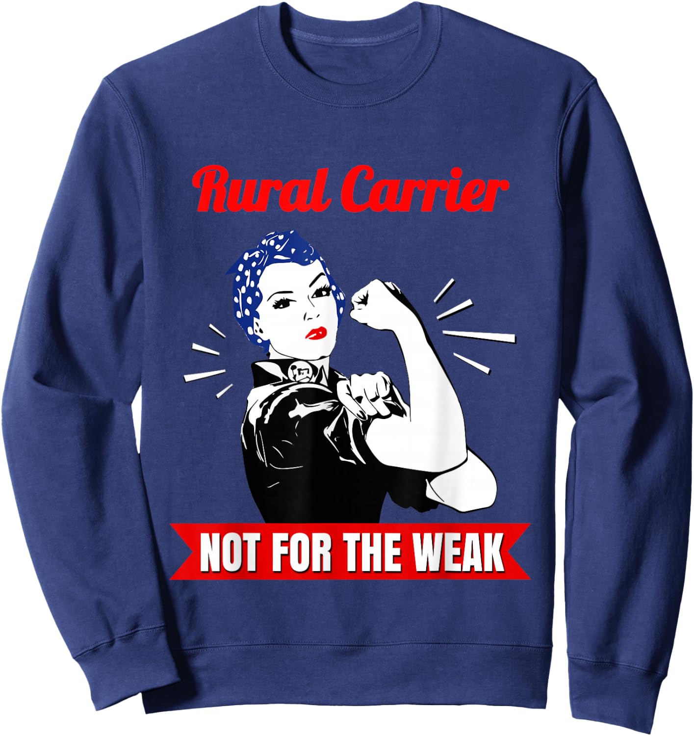 Rural Carrier Not for The Weak for Strong Mail Carriers Sweatshirt - Sweatshirt | Navy