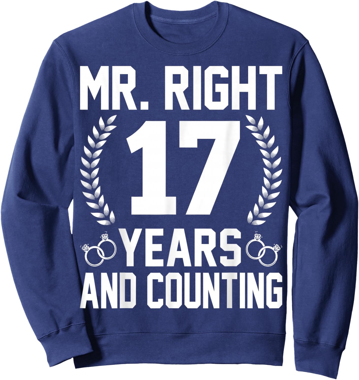 Mr. Right 17 Years and Counting - 17th Wedding Anniversary Sweatshirt - Sweatshirt | Navy