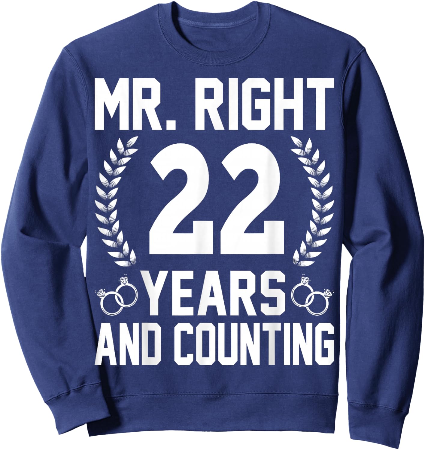 Mr. Right 22 Years and Counting - 22th Wedding Anniversary Sweatshirt - Sweatshirt | Navy
