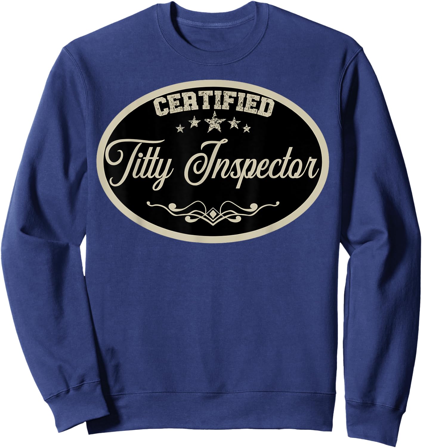 Funny Certified Titty Inspector Vintage Boobs Lover Gag Sweatshirt - Sweatshirt | Navy