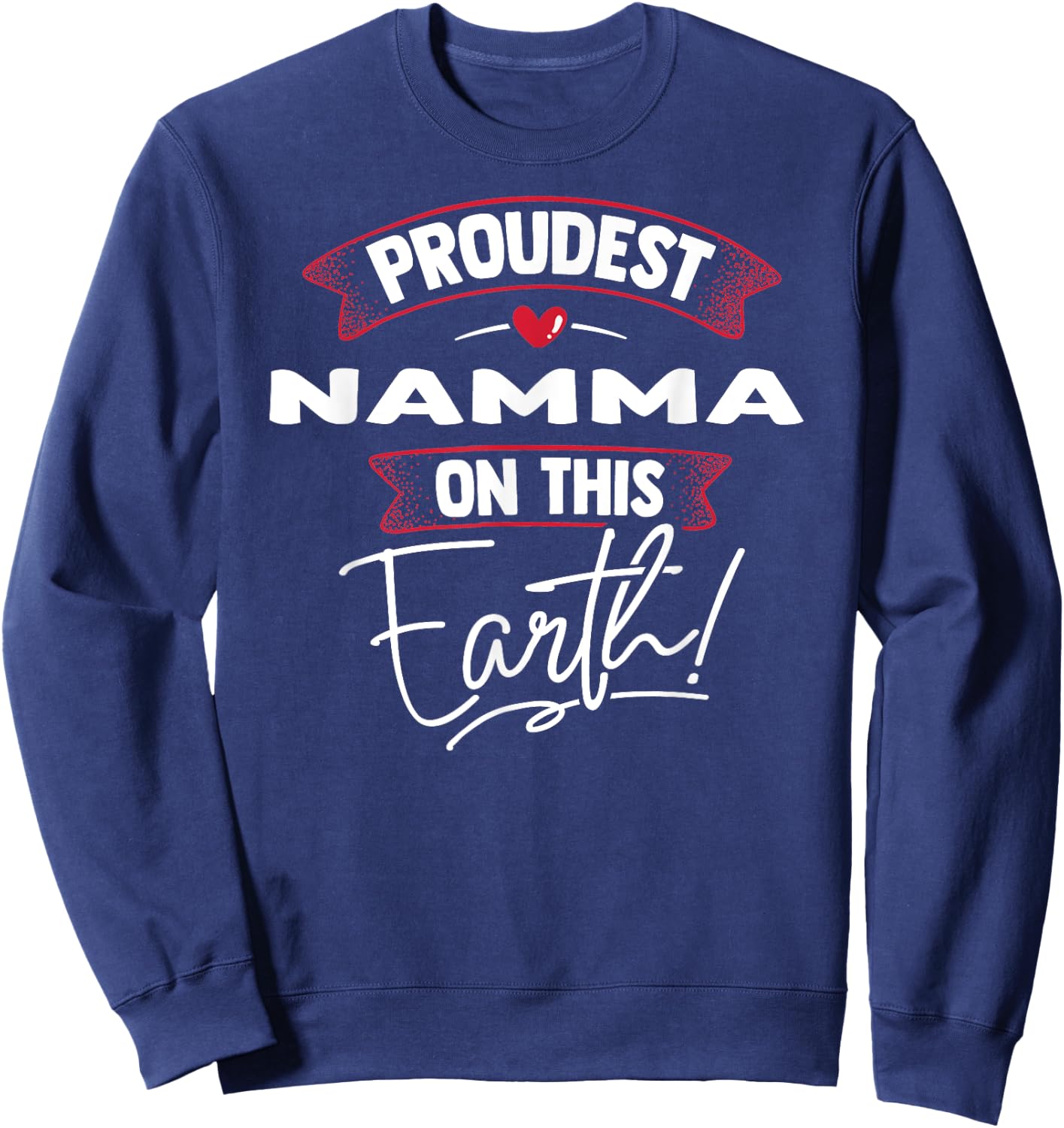Funny Proudest Namma On This Earth Shirt Gift Sweatshirt - Sweatshirt | Navy