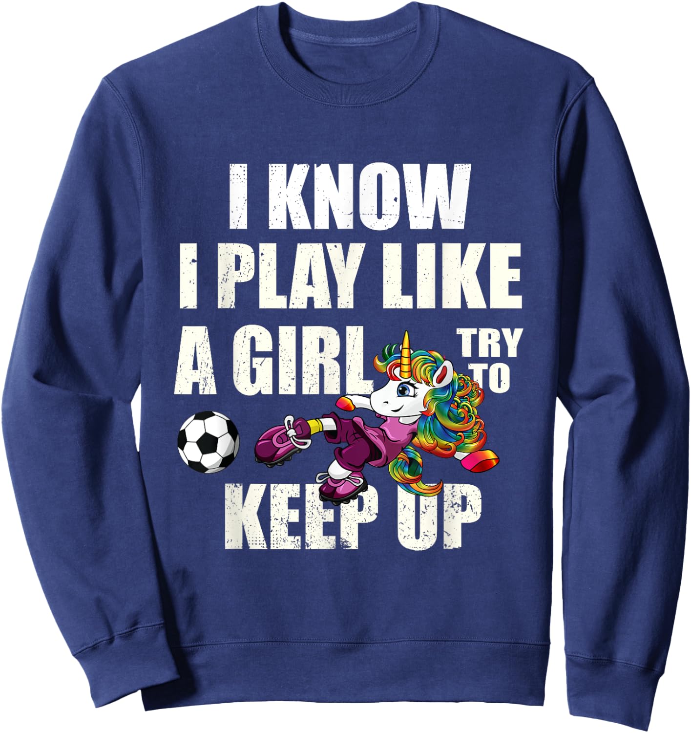 I Know I Play Football Like Girl Soccer Player Unicorn Gift Sweatshirt - Sweatshirt | Navy