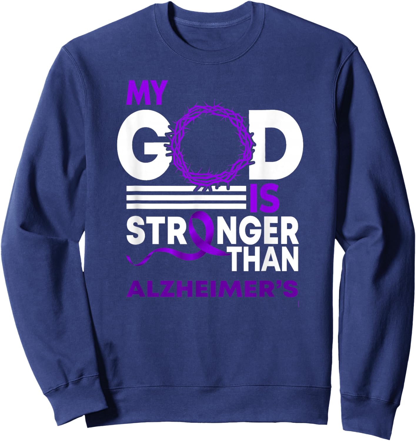 My God Is Stronger Than Alzheimer's Awareness Ribbon Sweatshirt - Sweatshirt | Navy