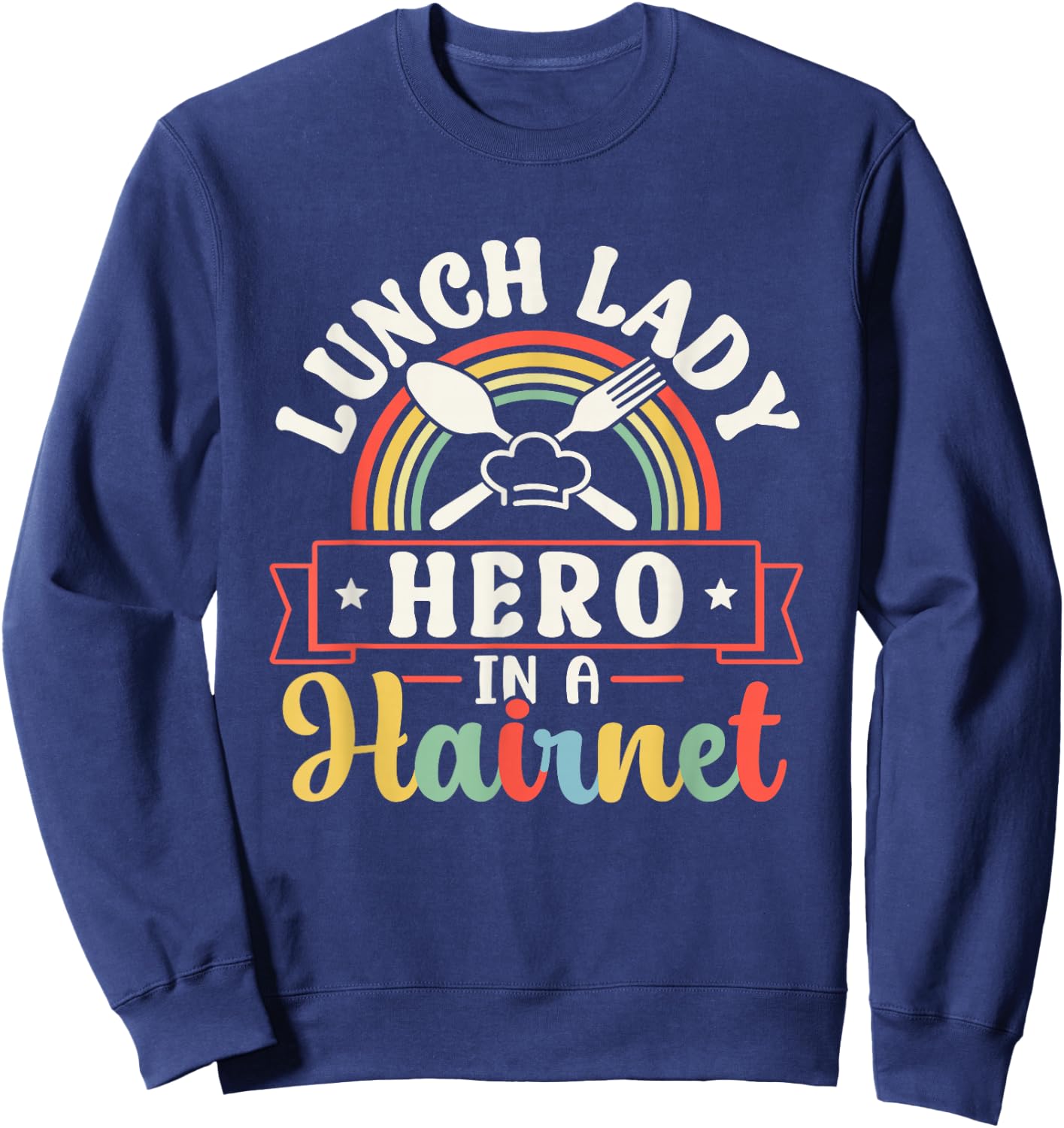 Lunch Lady Hero In A Hairnet Ladies School Cafeteria Worker Sweatshirt - Sweatshirt | Navy