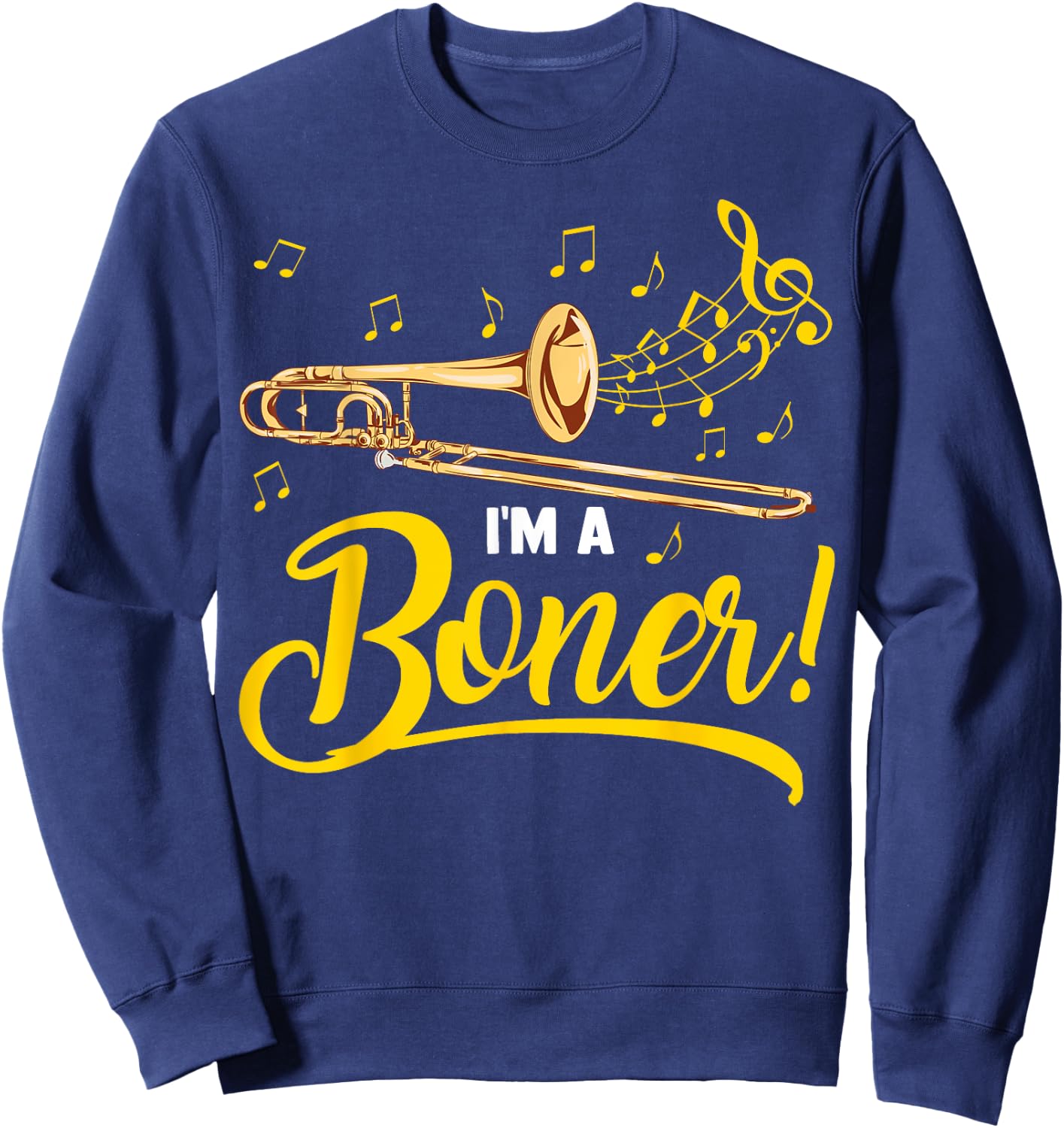 I'm A Boner | Funny Trombone Player Marching Jazz Band Gift Sweatshirt - Sweatshirt | Navy