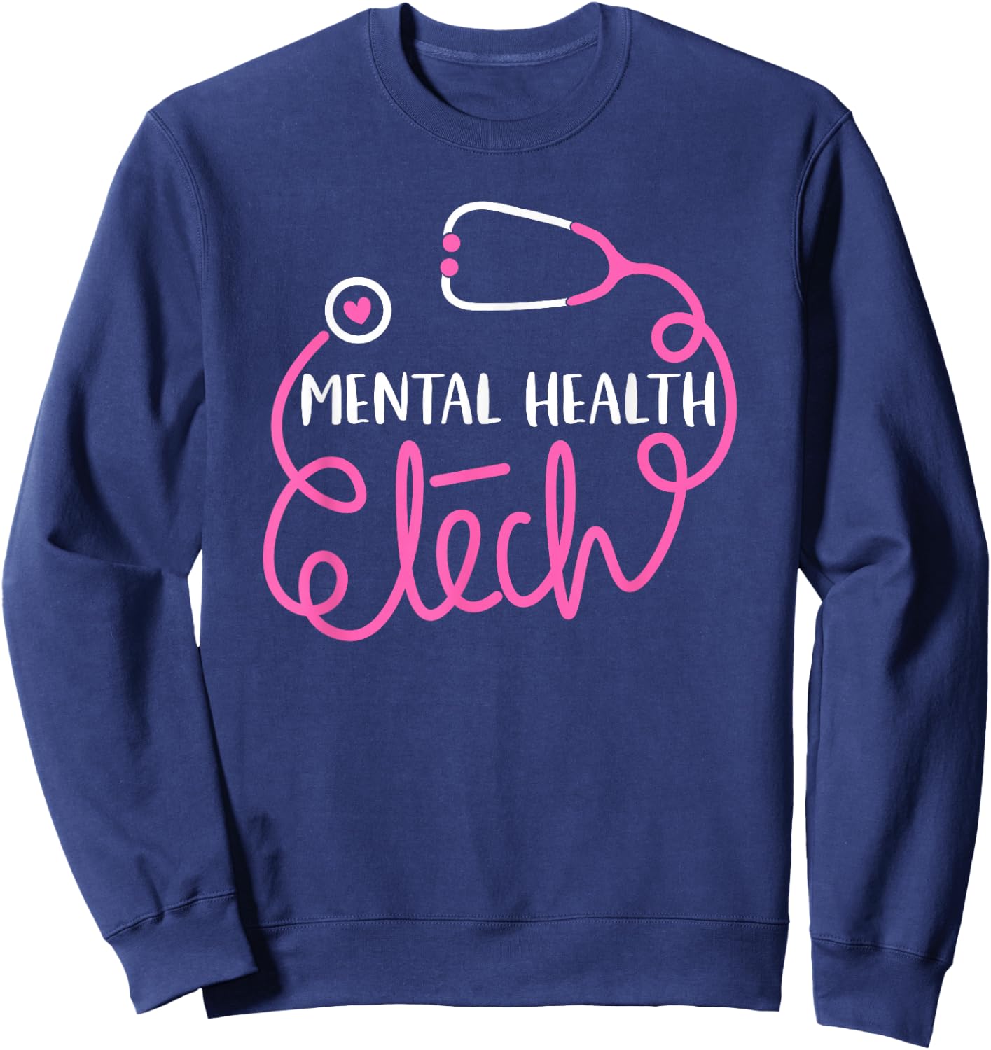Mental Health Tech - Psychiatric Technologists Technicians Sweatshirt - Sweatshirt | Navy
