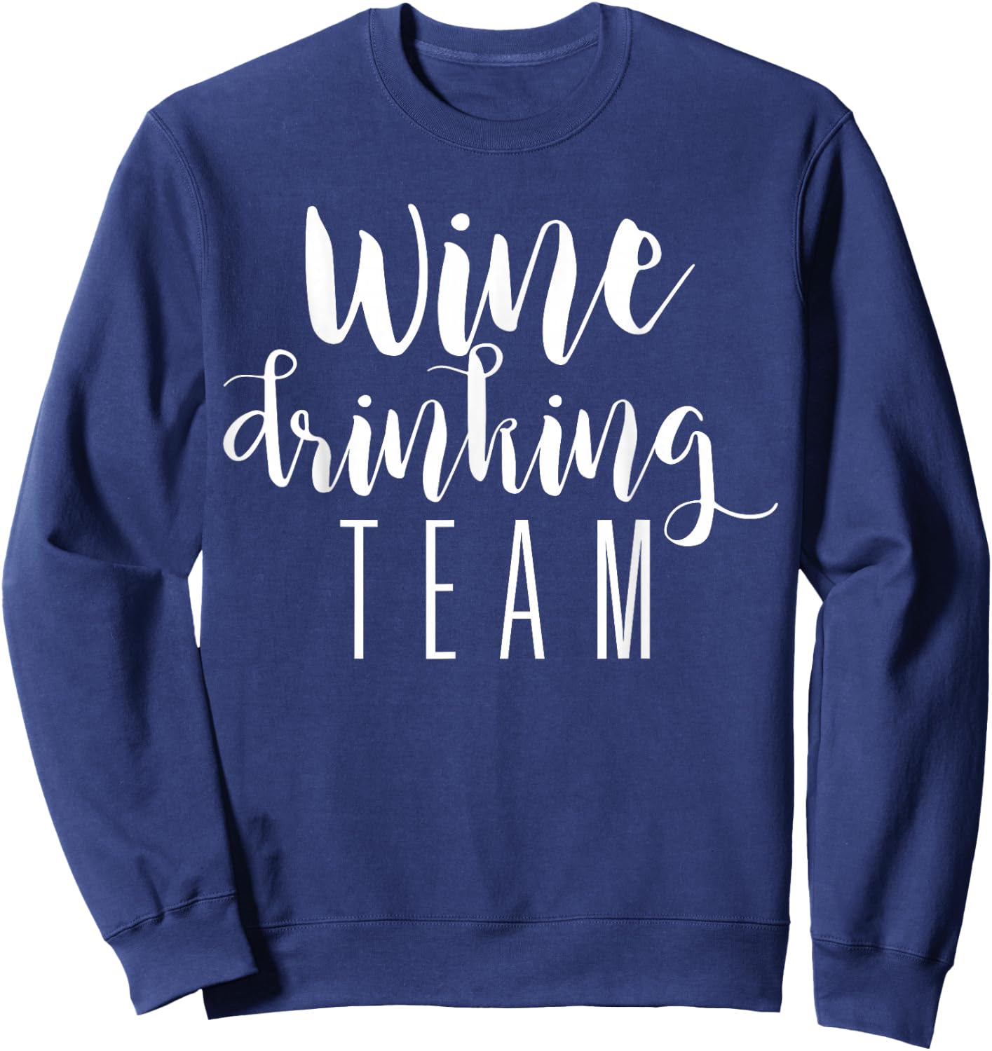 Wine Drinking Team - Drinking Festival Drinking Party Sweatshirt - Sweatshirt | Navy