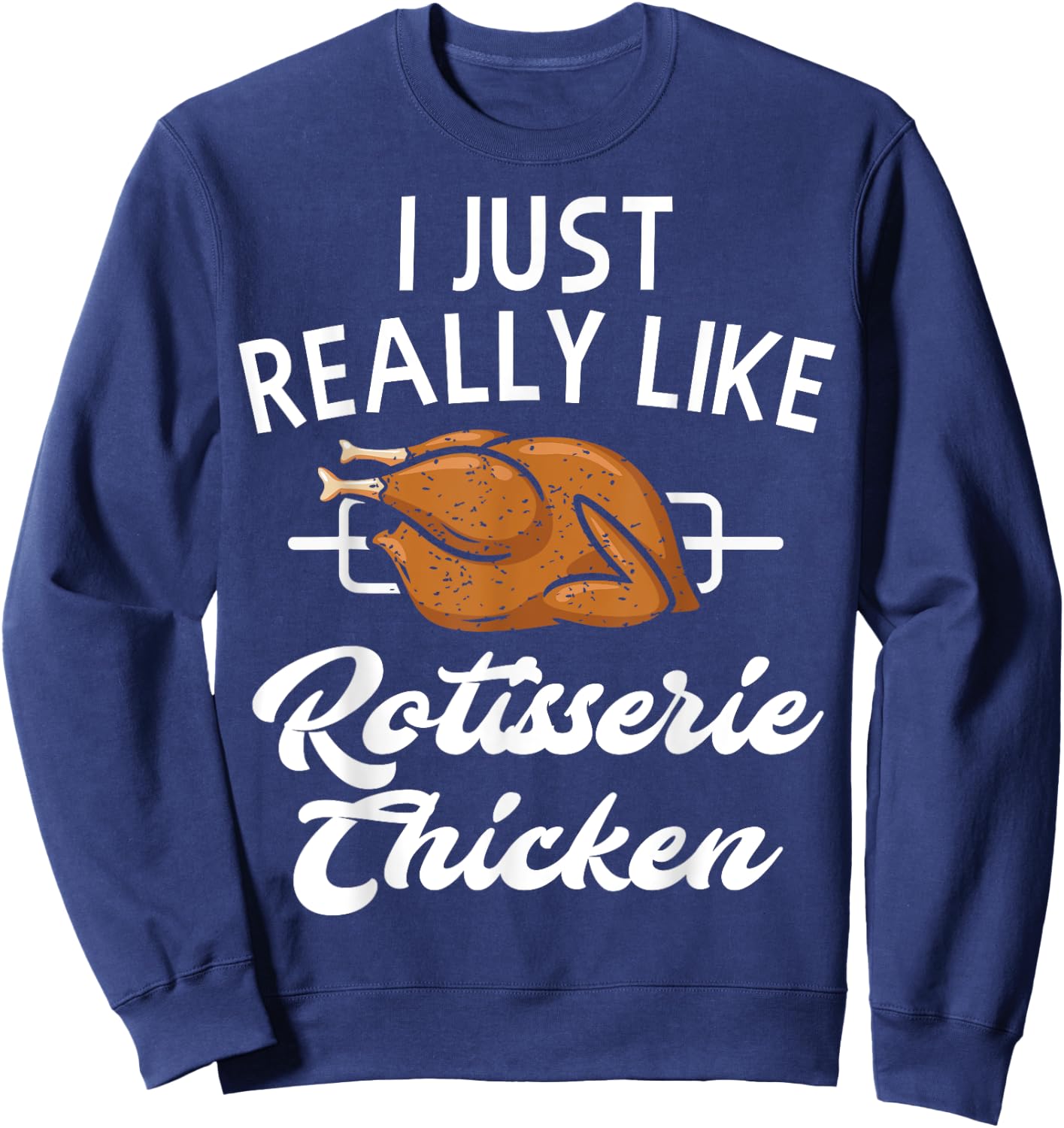 Rotisserie Chicken Apparel - Funny Chicken Lover Design Sweatshirt - Sweatshirt | Navy