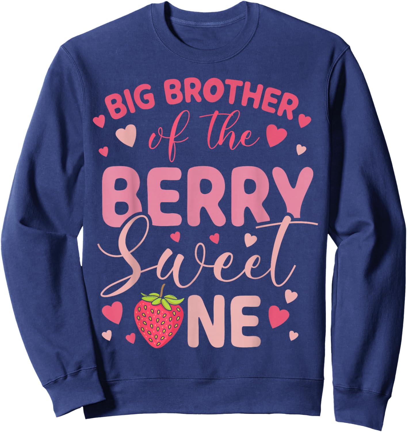 Big Brother Of The Berry Sweet One Strawberry First Birthday Sweatshirt - Sweatshirt | Navy