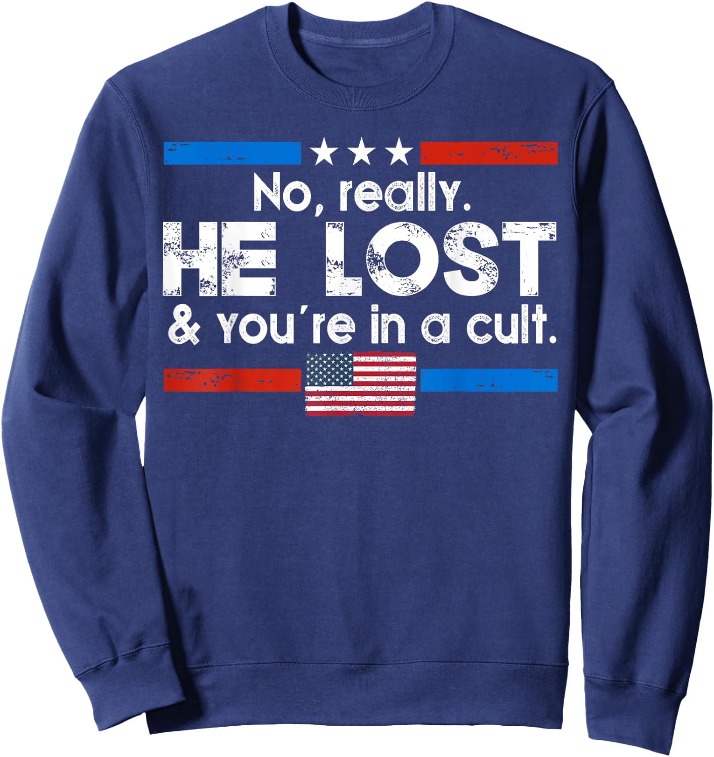 No Really He Lost And You're In A Cult Sweatshirt - Sweatshirt | Navy