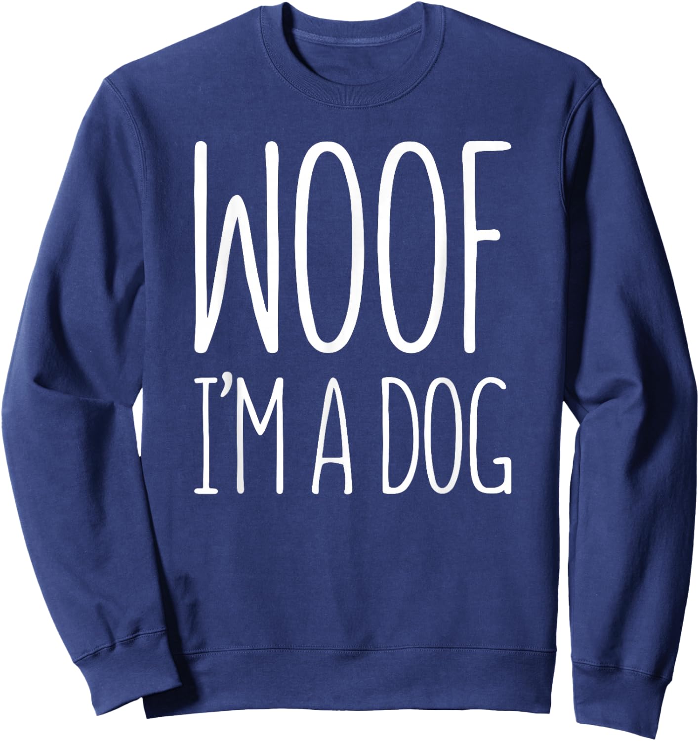 Woof I'm A Dog Shirt Adult Men Women Kids Halloween Costume Sweatshirt - Sweatshirt | Navy