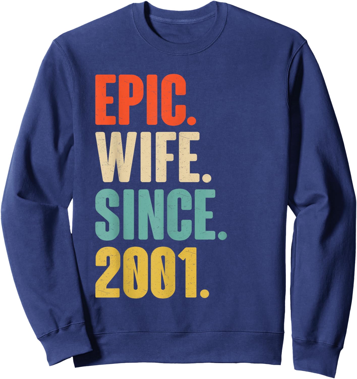 25th Wedding Anniversary - Epic Wife Since 2001 Sweatshirt - Sweatshirt | Navy