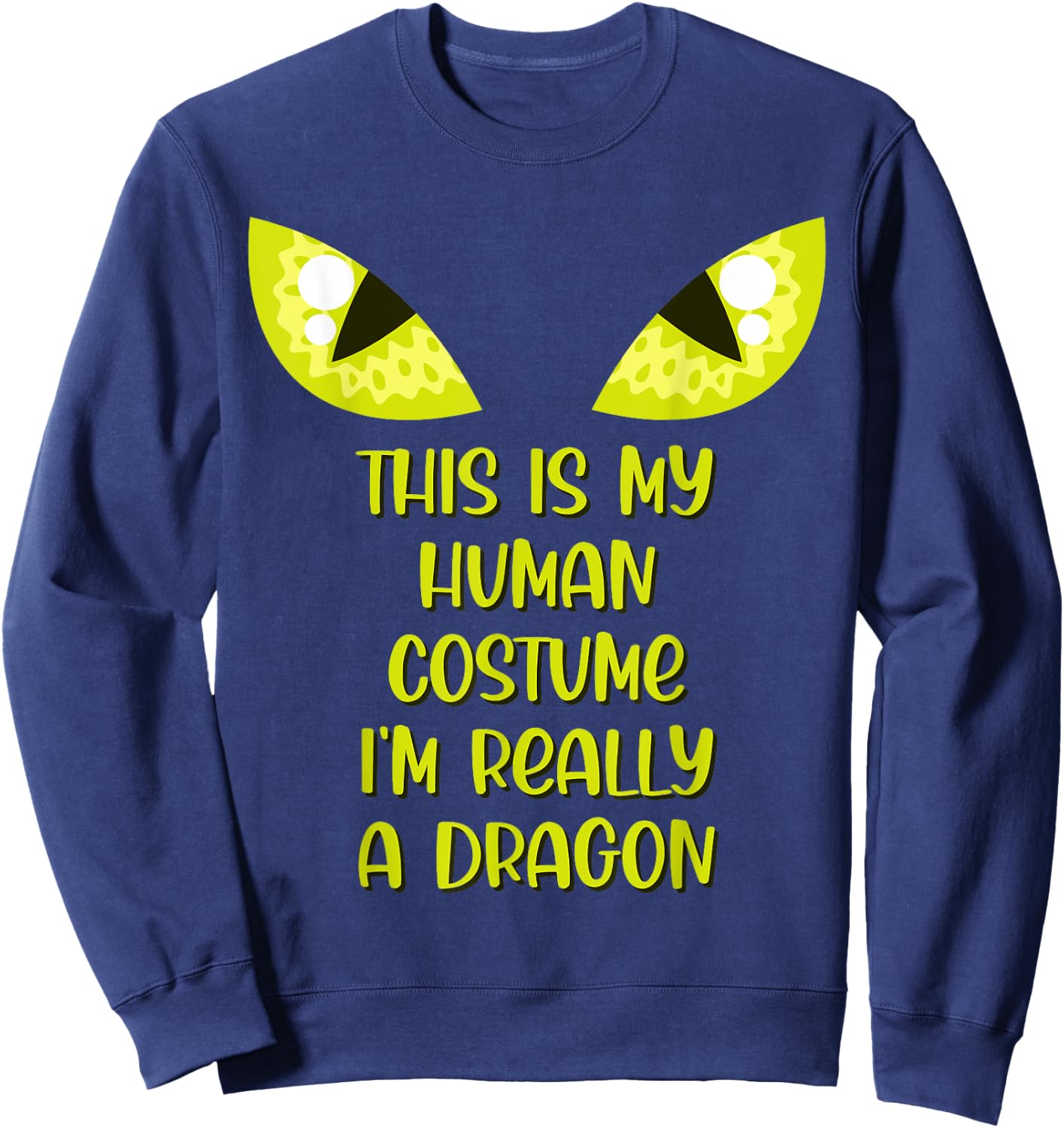 Funny This Is My Human Costume I'm Really A Dragon Lover Sweatshirt - Sweatshirt | Navy