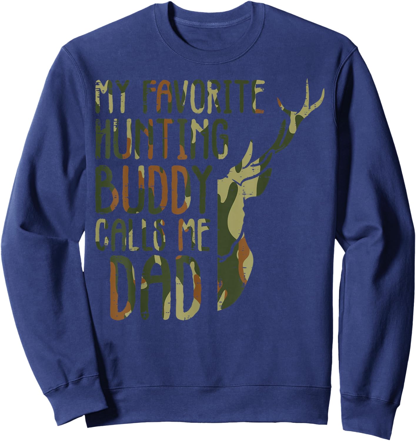 Camo Favorite Hunting Buddy Calls Me Dad Deer Hunter Dad Men Sweatshirt - Sweatshirt | Navy