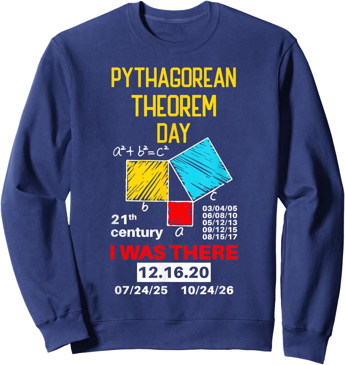 Pythagorean Theorem Day Mathematic I was there Math Lover Sweatshirt - Sweatshirt | Navy