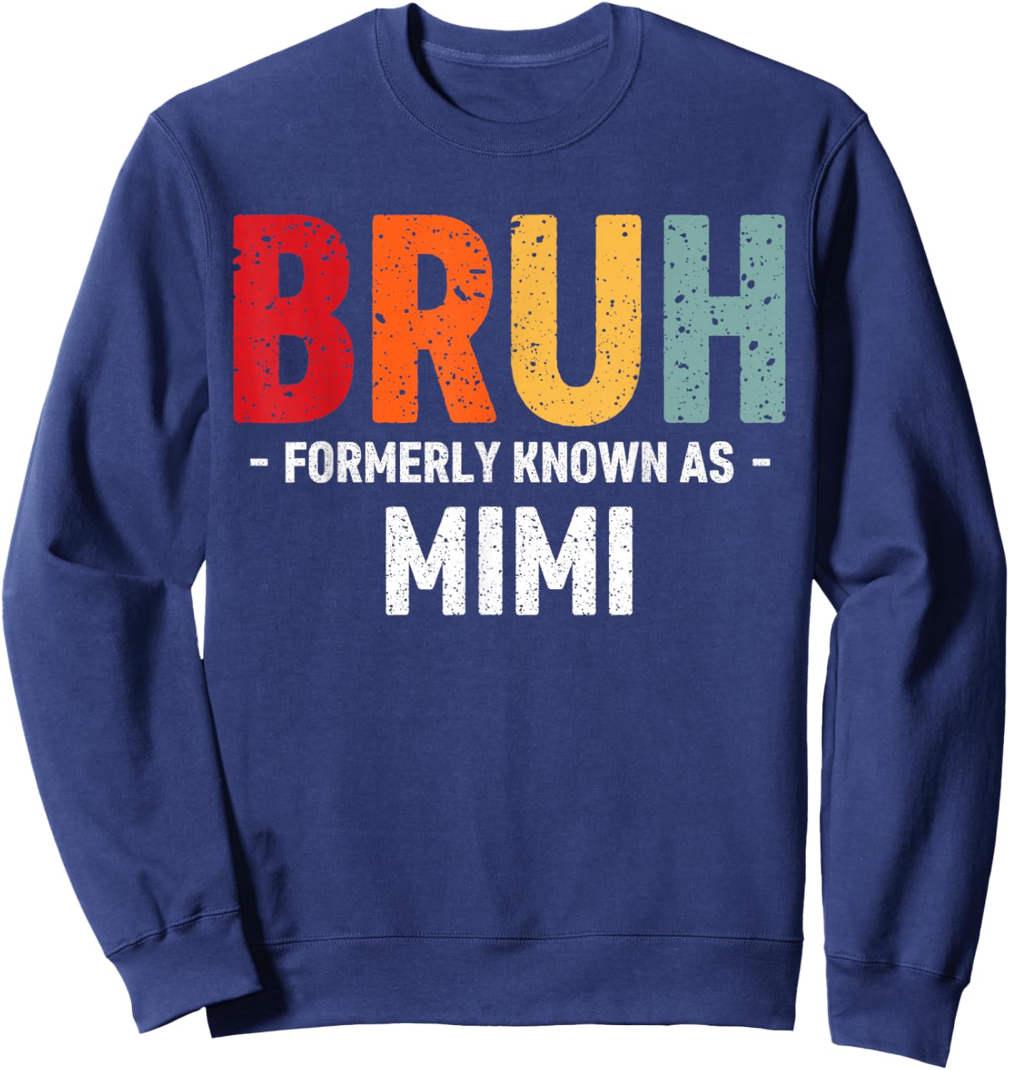 Bruh Formerly known as Mimi for Mom Mother's Day Sweatshirt - Sweatshirt | Navy