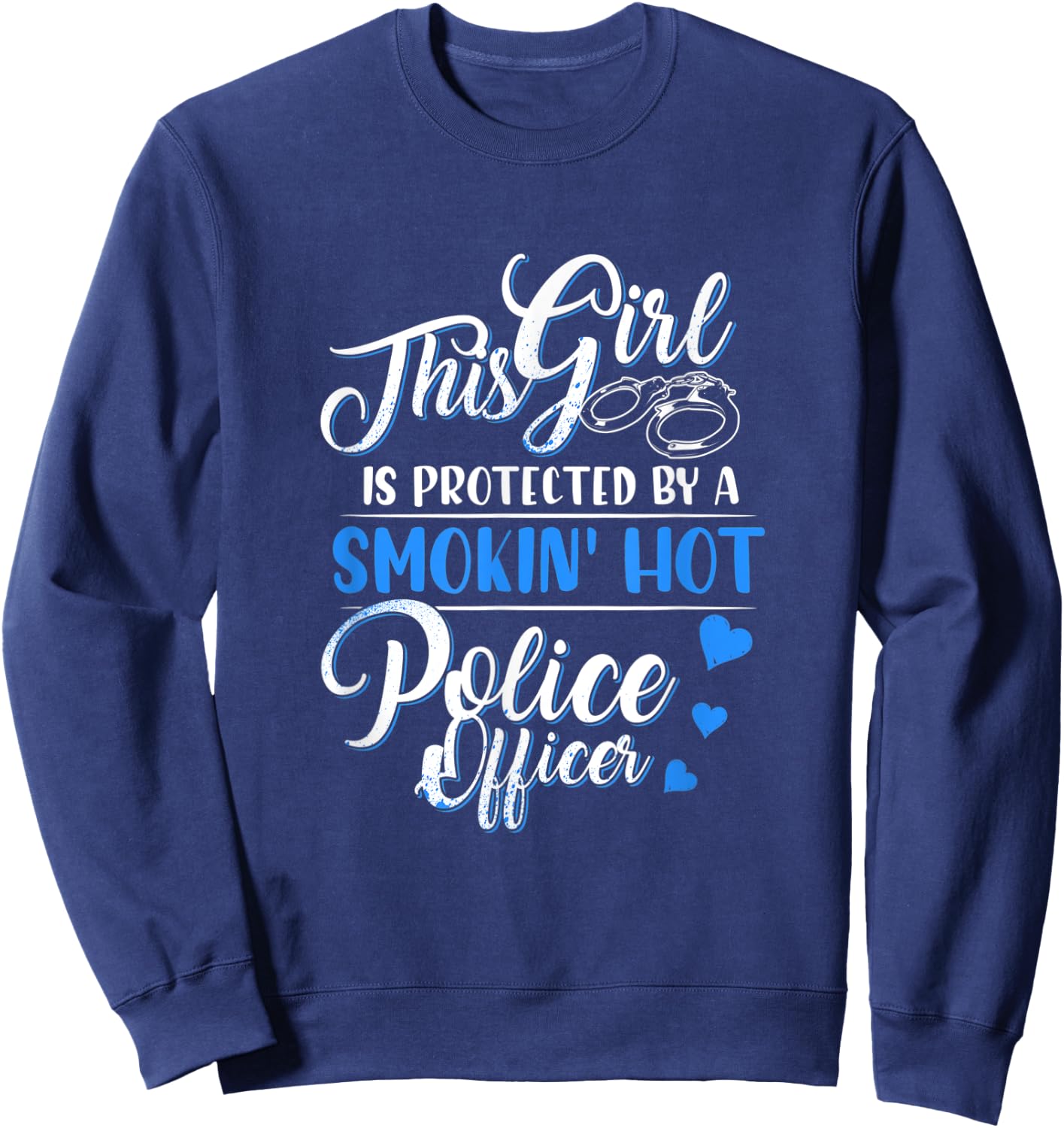 Smokin Hot Police Officer Funny Police Wife Girlfriend Gift Sweatshirt - Sweatshirt | Navy