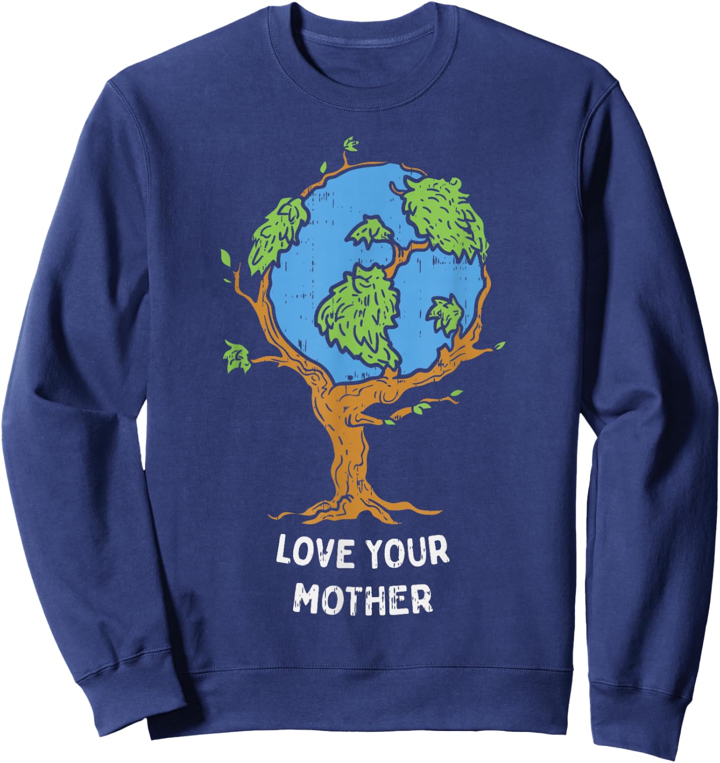 Love Your Mother Earth Day Shirt Environment Eco World Tree Sweatshirt - Sweatshirt | Navy