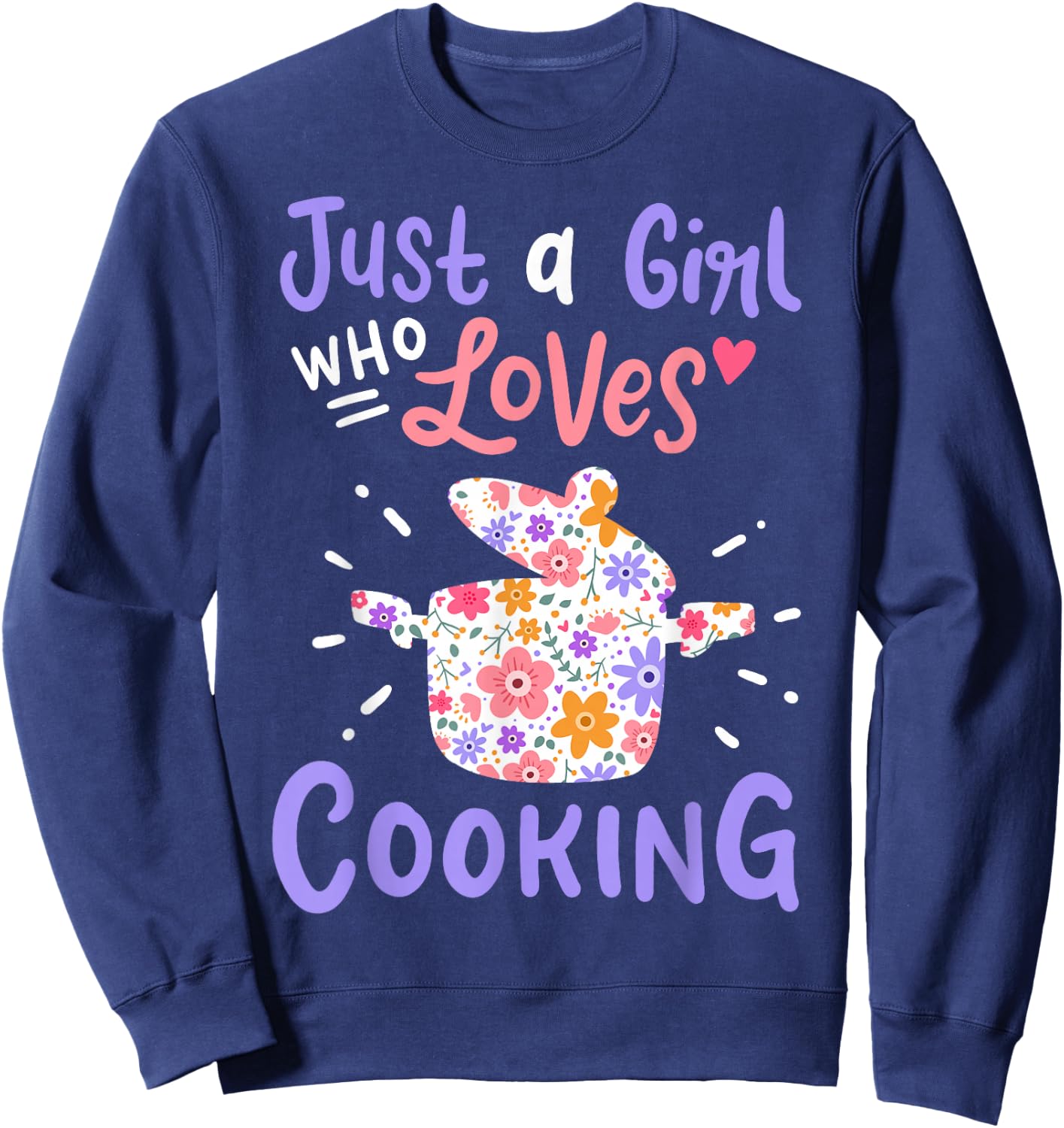 Cooking Just A Girl Who Loves Cooking Gift Chef Cooks Sweatshirt - Sweatshirt | Navy