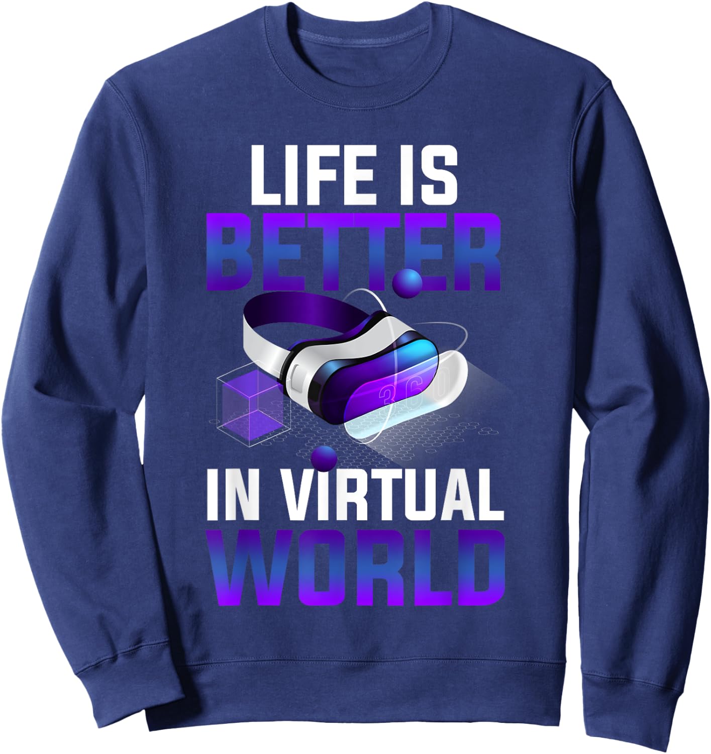 Vintage Life is Better in Virtual World VR Gamer Life Online Sweatshirt - Sweatshirt | Navy
