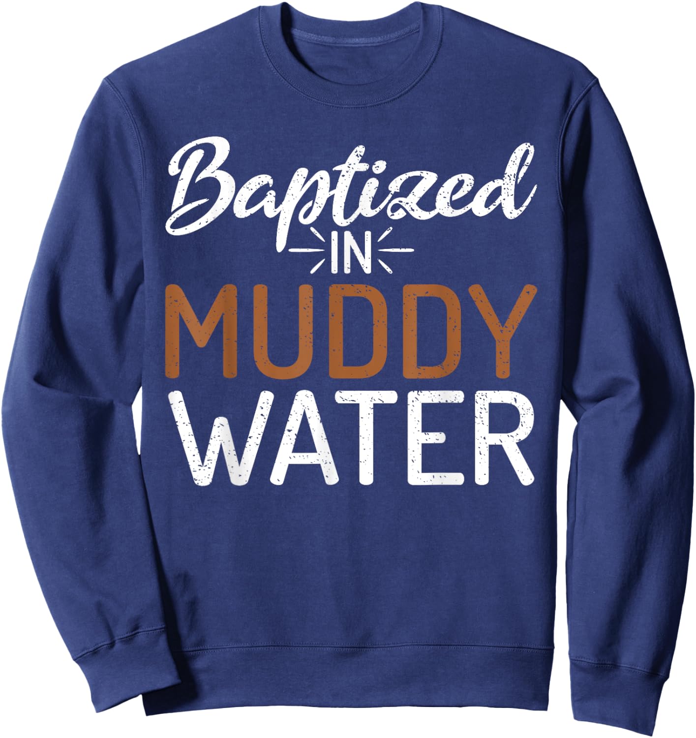 Baptized In Muddy Water - Mud Running Muddy Quad Biker Sweatshirt - Sweatshirt | Navy