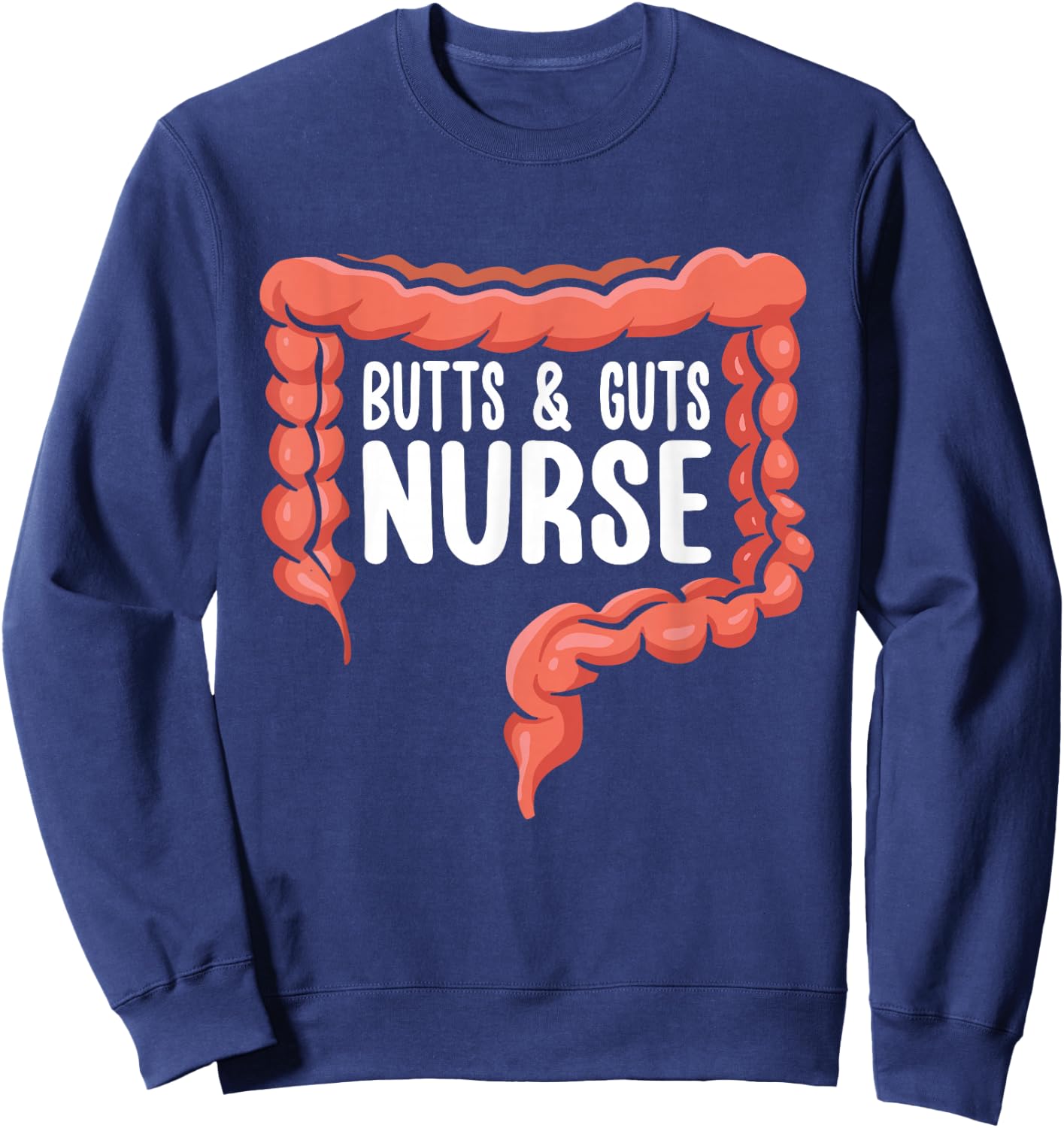 Gastroenterology Butts & Guts Nurse Endoscopy Colonoscopy Sweatshirt - Sweatshirt | Navy