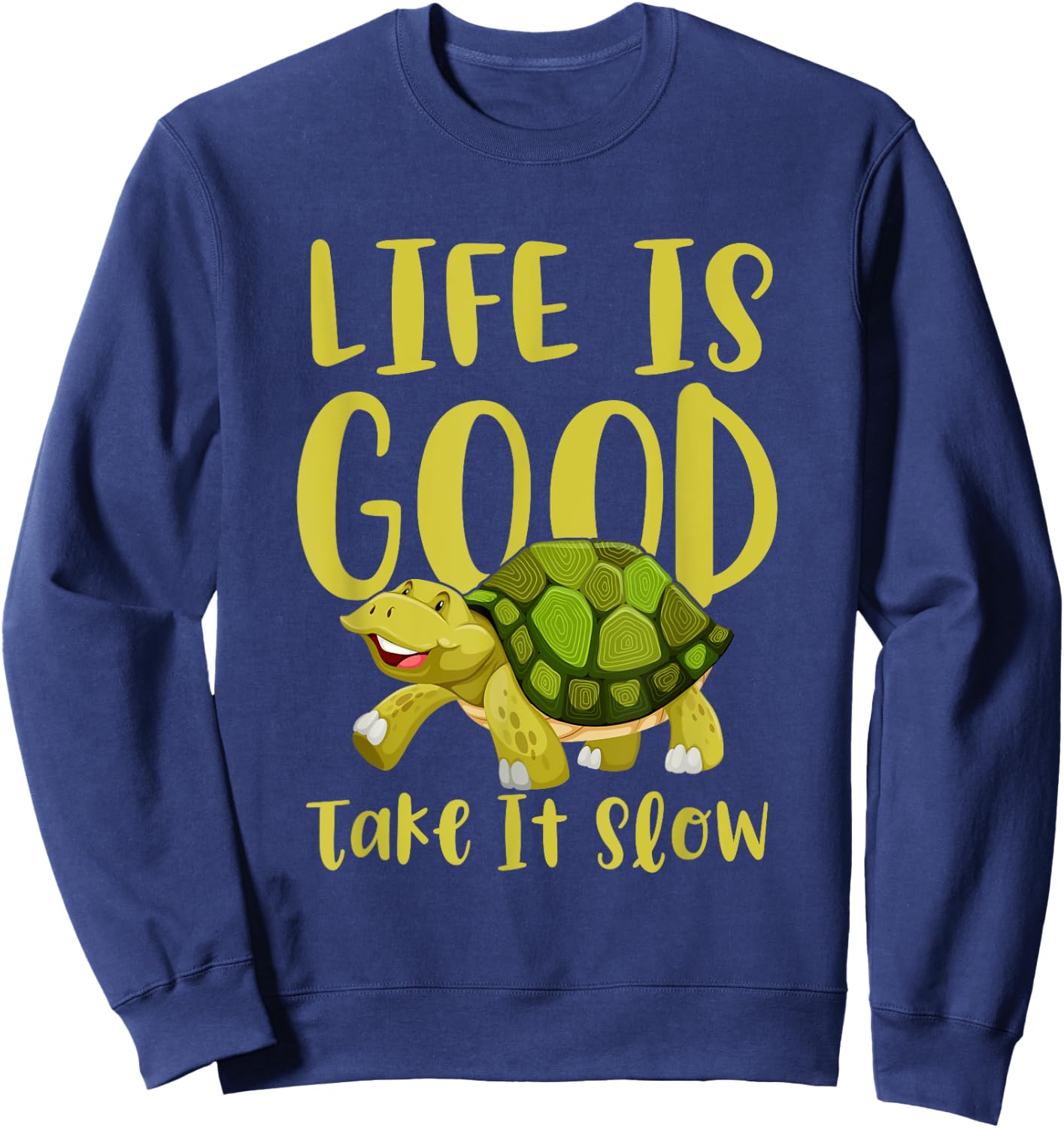 Life Is Good, Take It Slow Slogan Turtle In Comic Style Sweatshirt - Sweatshirt | Navy