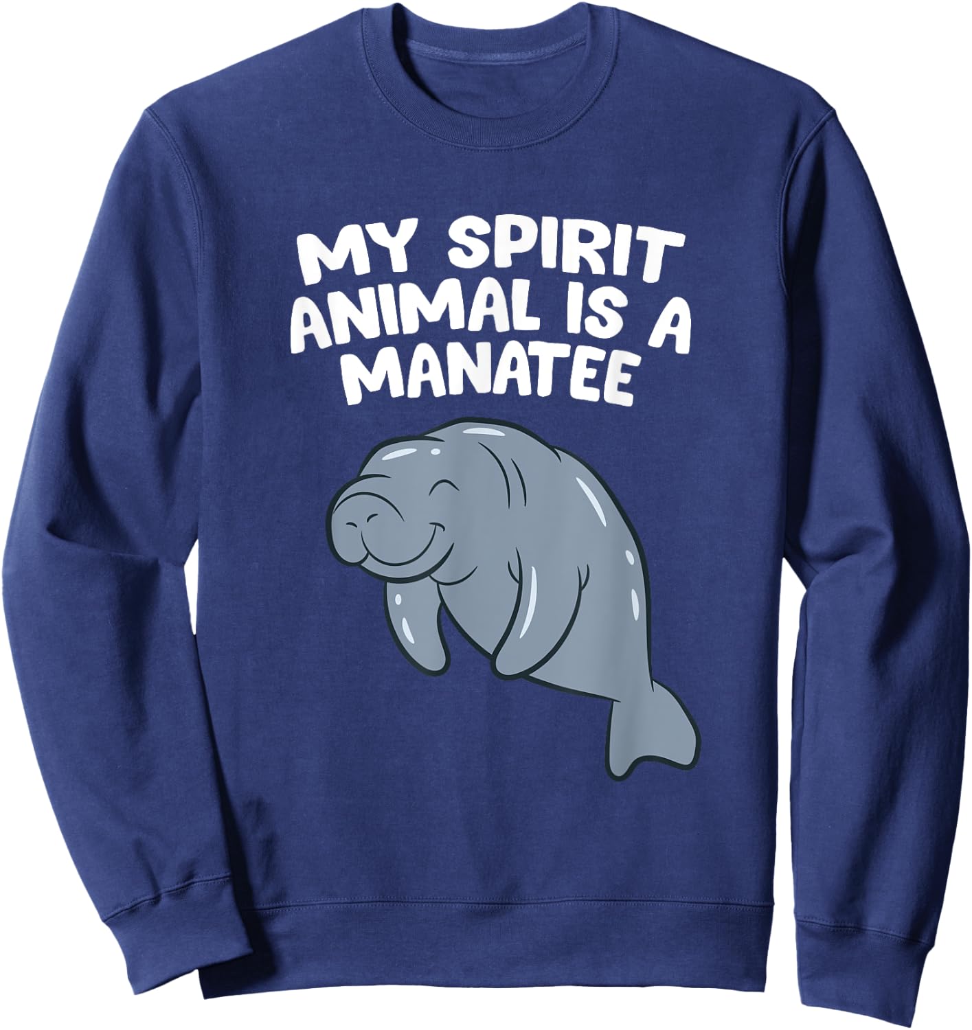 Funny Manatee Lover Gift My Spirit Animal Is A Manatee Sweatshirt - Sweatshirt | Navy