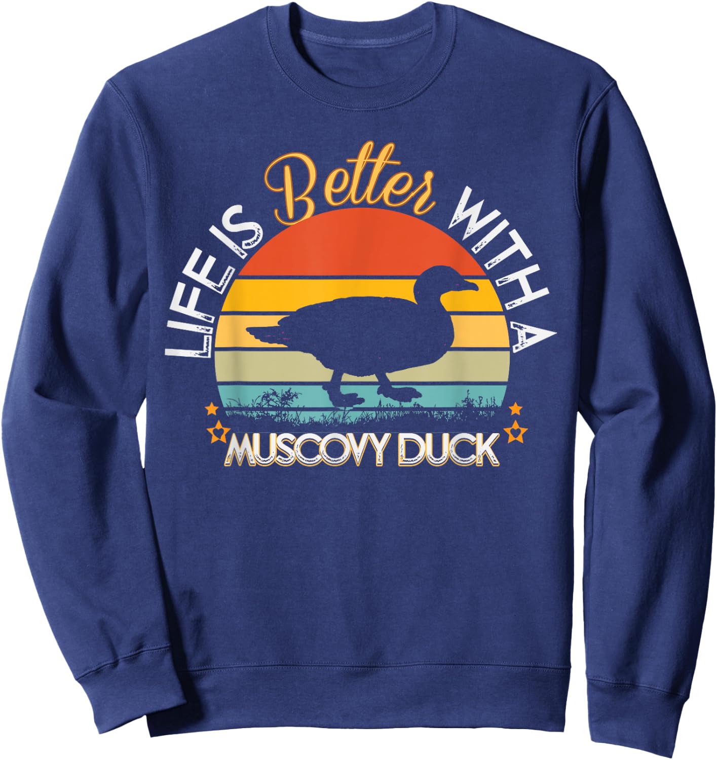 Life is Better With a Muscovy Duck - Funny Duck Lover Gift Sweatshirt - Sweatshirt | Navy