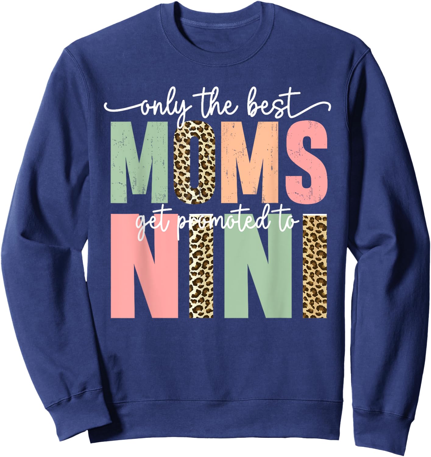 Great Moms Get Promoted to Nini Birthday Gift Grandma Sweatshirt - Sweatshirt | Navy