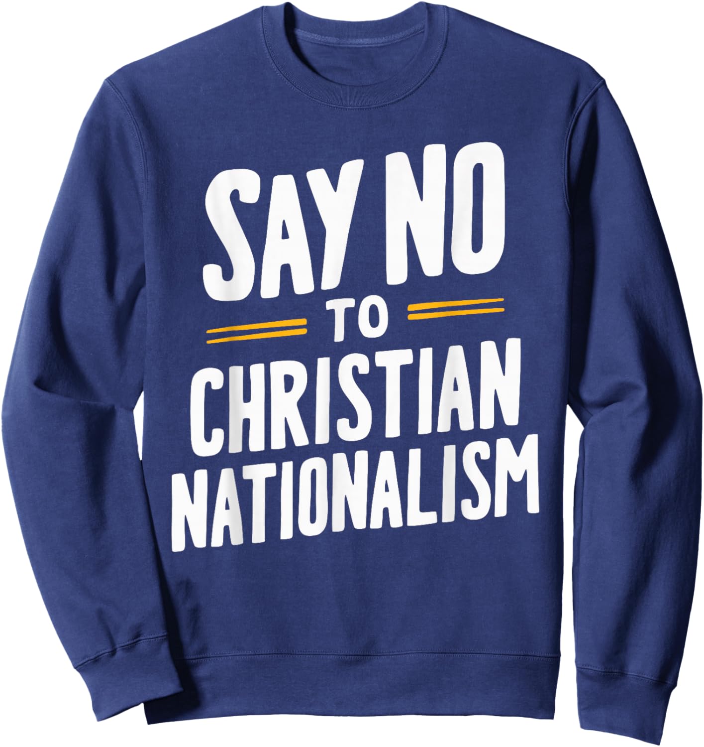 Say No To Christian Nationalism Sweatshirt - Sweatshirt | Navy