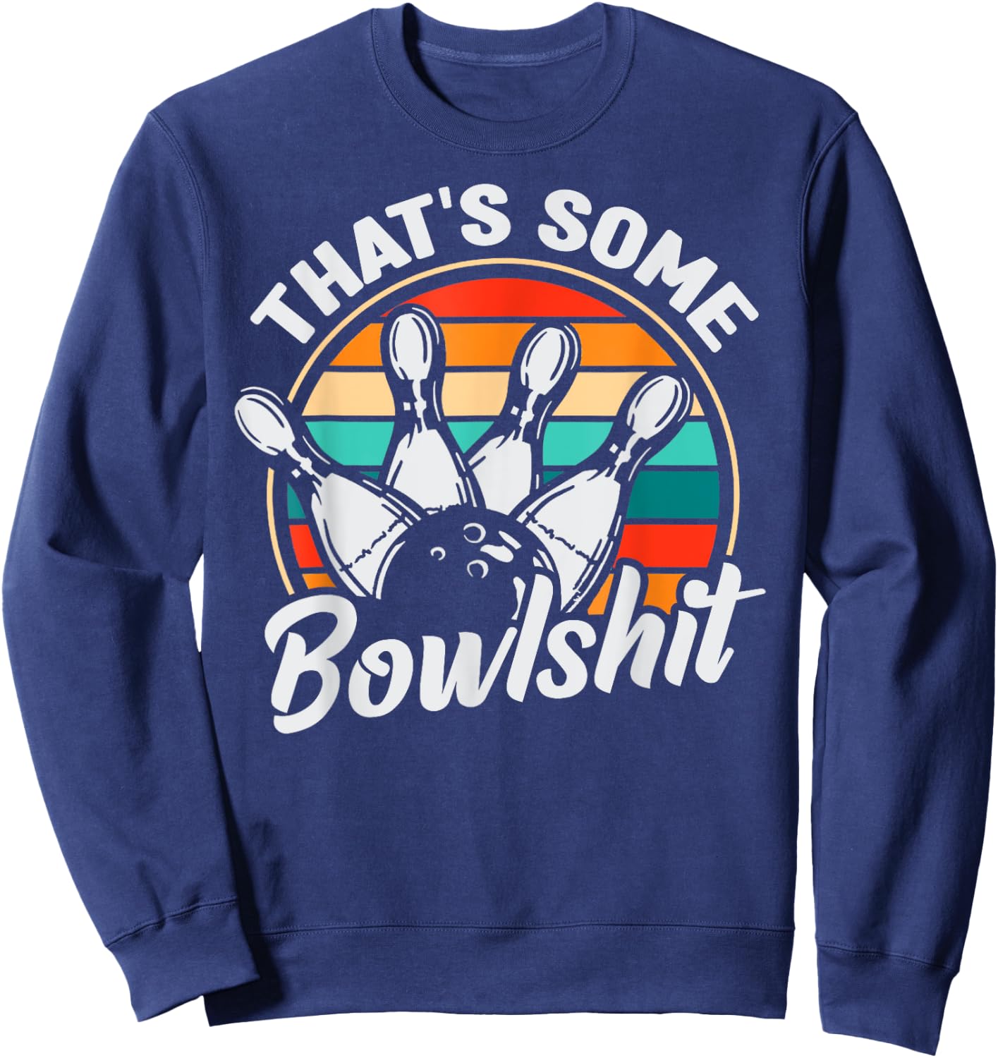 Vintage Bowling That's Some Bowlshit Retro Funny Bowler Sweatshirt - Sweatshirt | Navy