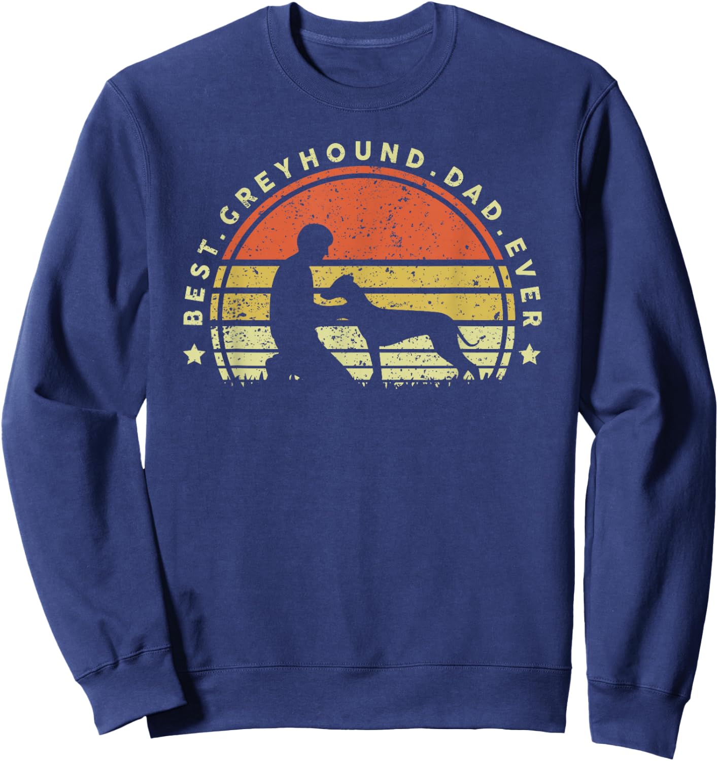 Best Greyhound Dad Ever T Shirt Funny Love Fathers Day Sweatshirt - Sweatshirt | Navy